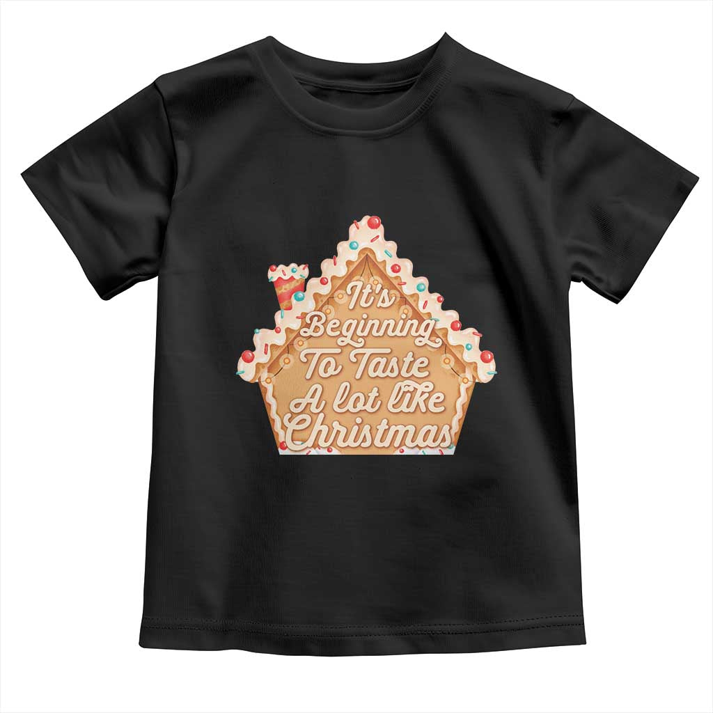 Funny Christmas Cookie Baking Toddler T Shirt It's Beginning To Taste A Lot Like Christmas Gingerbread House TS11 Black Print Your Wear