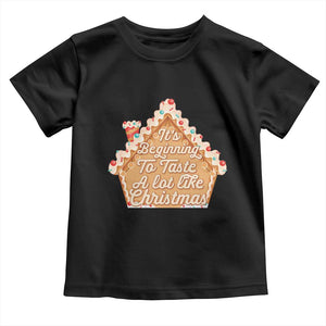 Funny Christmas Cookie Baking Toddler T Shirt It's Beginning To Taste A Lot Like Christmas Gingerbread House TS11 Black Print Your Wear