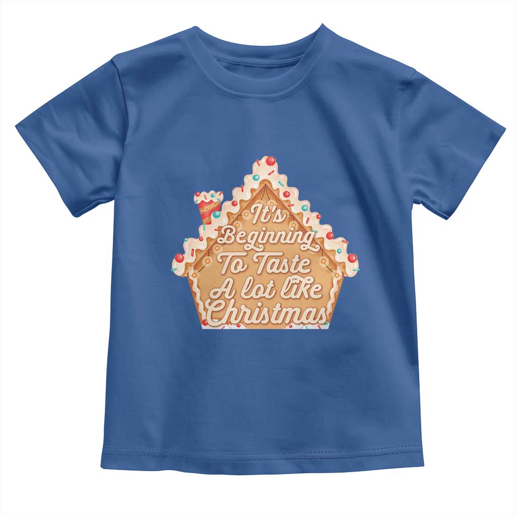Funny Christmas Cookie Baking Toddler T Shirt It's Beginning To Taste A Lot Like Christmas Gingerbread House TS11 Royal Blue Print Your Wear