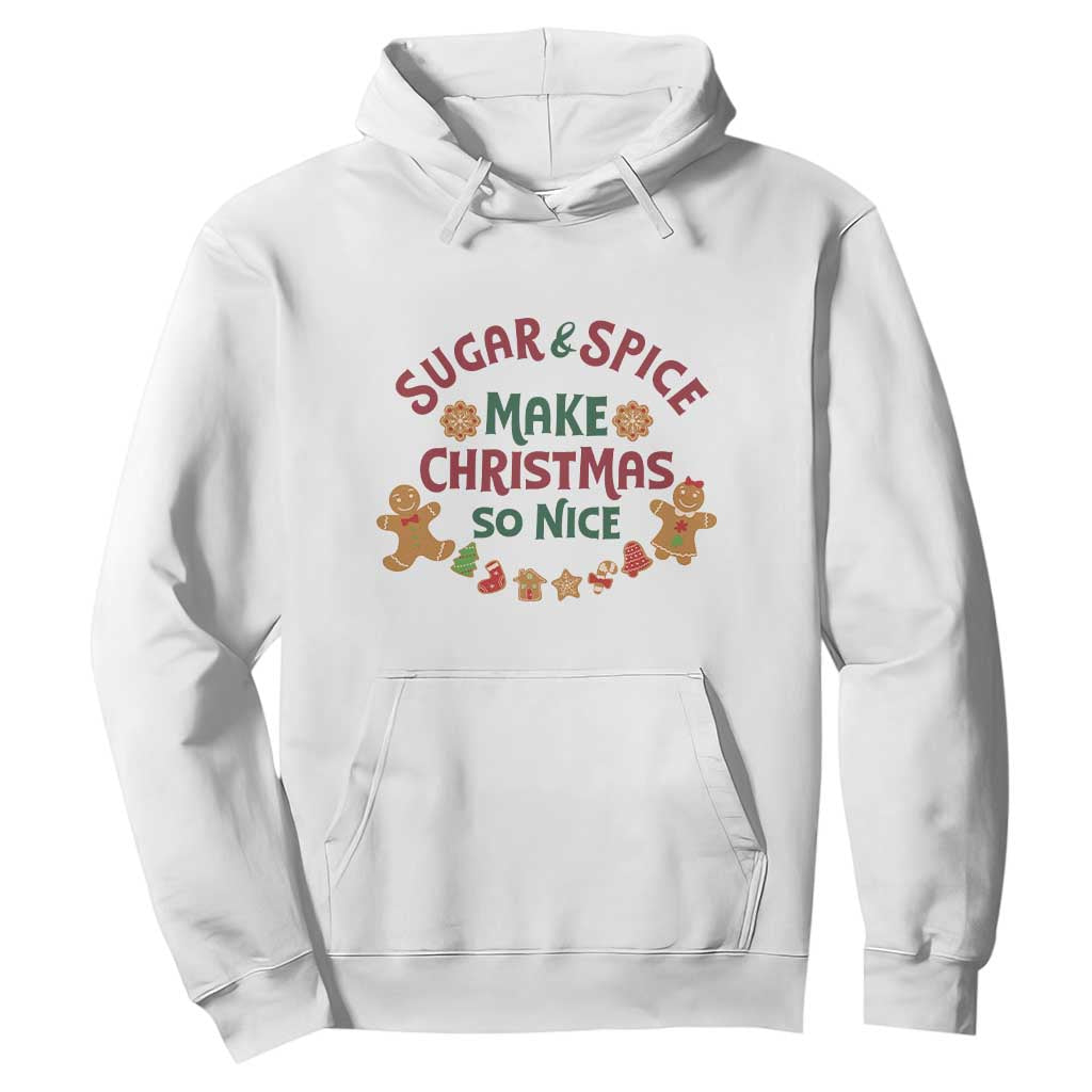 Funny Christmas Baking Hoodie Sugar And Spice Make Christmas So Nice Gingerbread TS11 White Print Your Wear