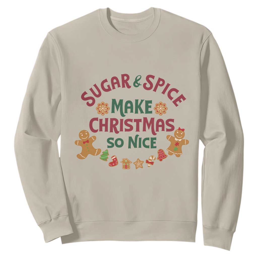 Funny Christmas Baking Sweatshirt Sugar And Spice Make Christmas So Nice Gingerbread TS11 Sand Print Your Wear
