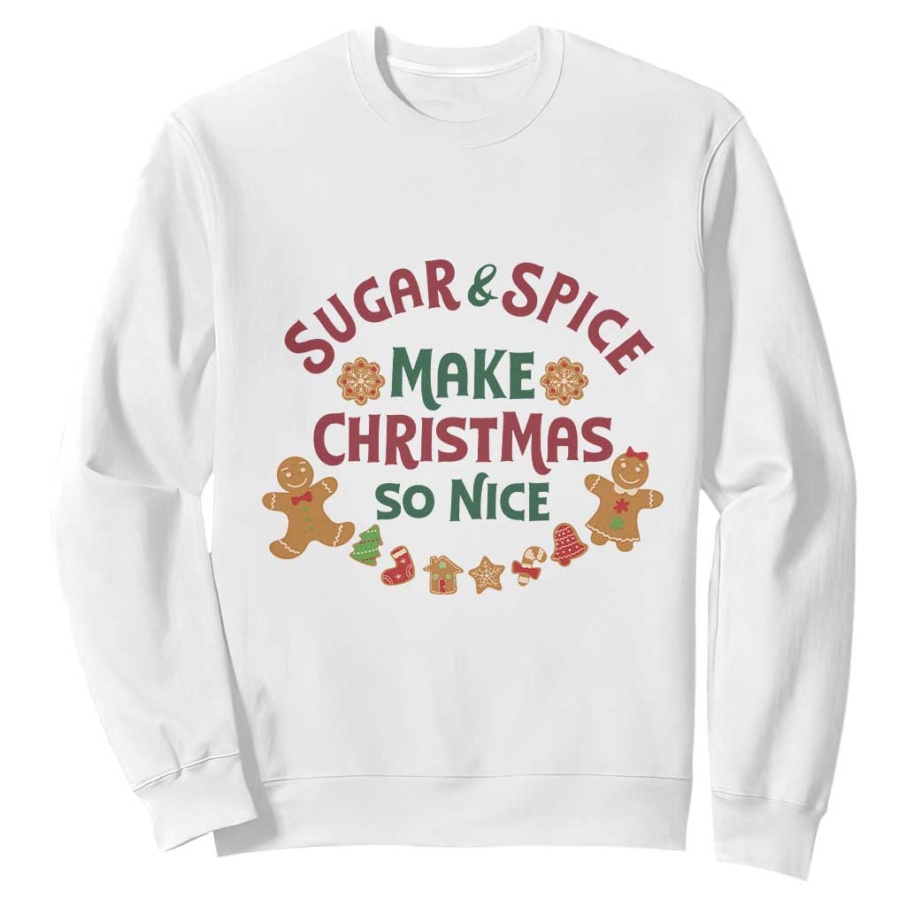Funny Christmas Baking Sweatshirt Sugar And Spice Make Christmas So Nice Gingerbread TS11 White Print Your Wear