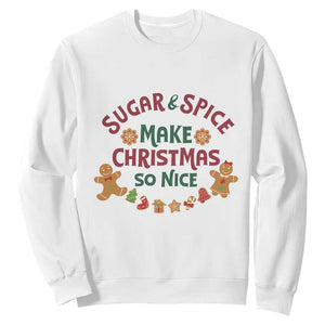 Funny Christmas Baking Sweatshirt Sugar And Spice Make Christmas So Nice Gingerbread TS11 White Print Your Wear