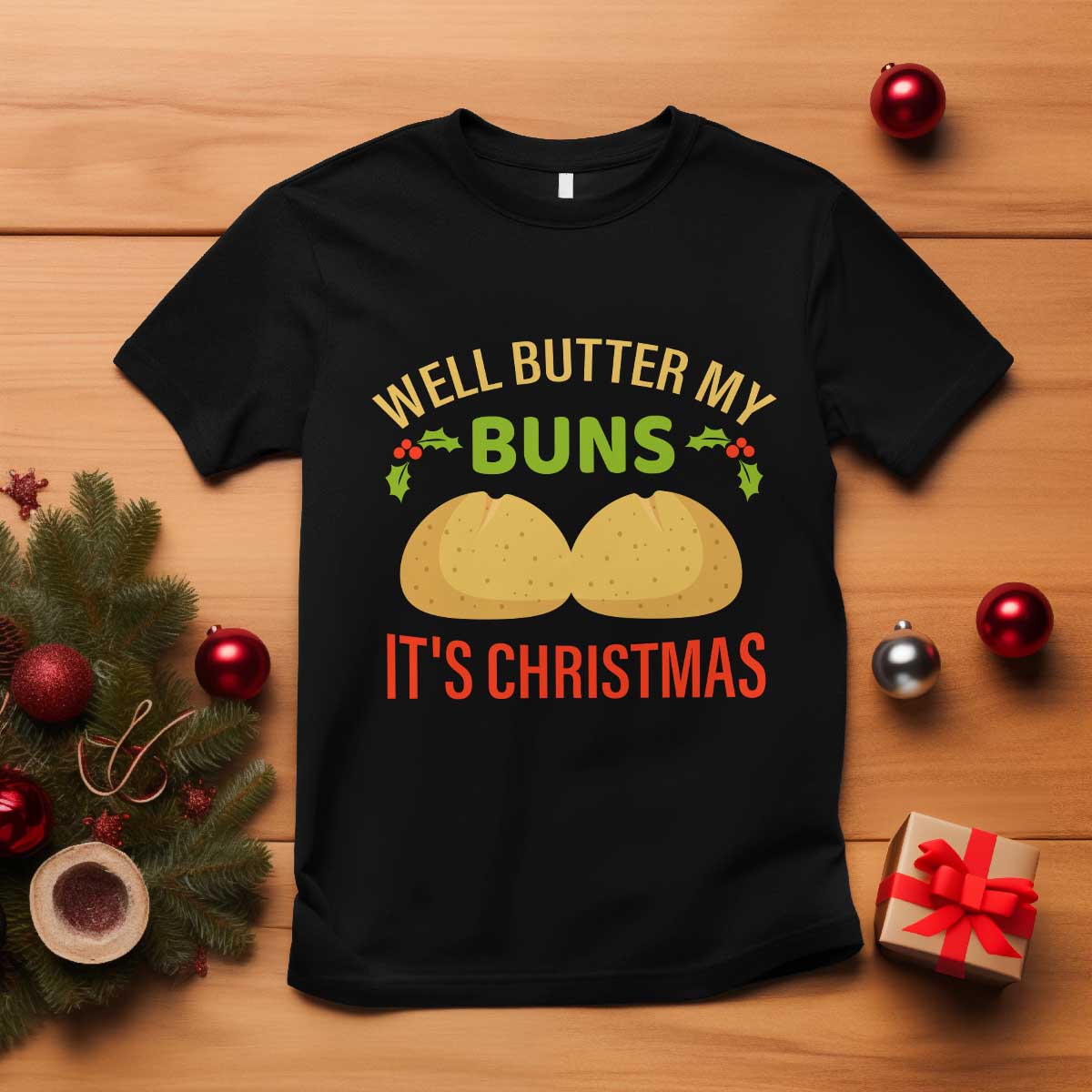 Funny Christmas Bun Bread T Shirt Well Butter My Buns It's Xmas TS11 Black Print Your Wear