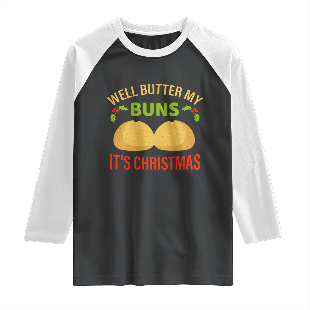 Funny Christmas Bun Bread Raglan Shirt Well Butter My Buns It's Xmas TS11 Black White Print Your Wear