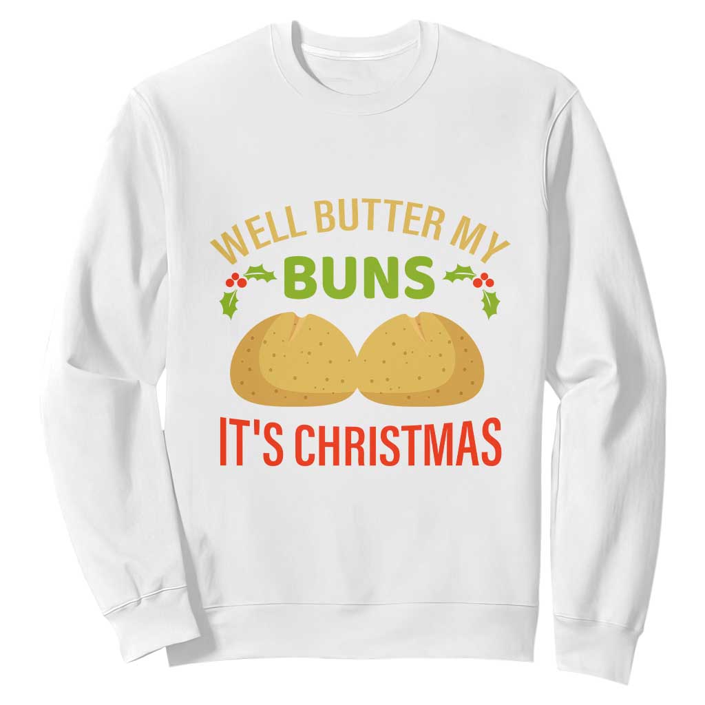 Funny Christmas Bun Bread Sweatshirt Well Butter My Buns It's Xmas TS11 White Print Your Wear