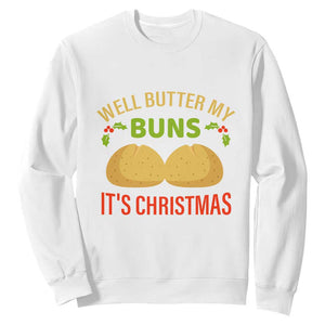Funny Christmas Bun Bread Sweatshirt Well Butter My Buns It's Xmas TS11 White Print Your Wear