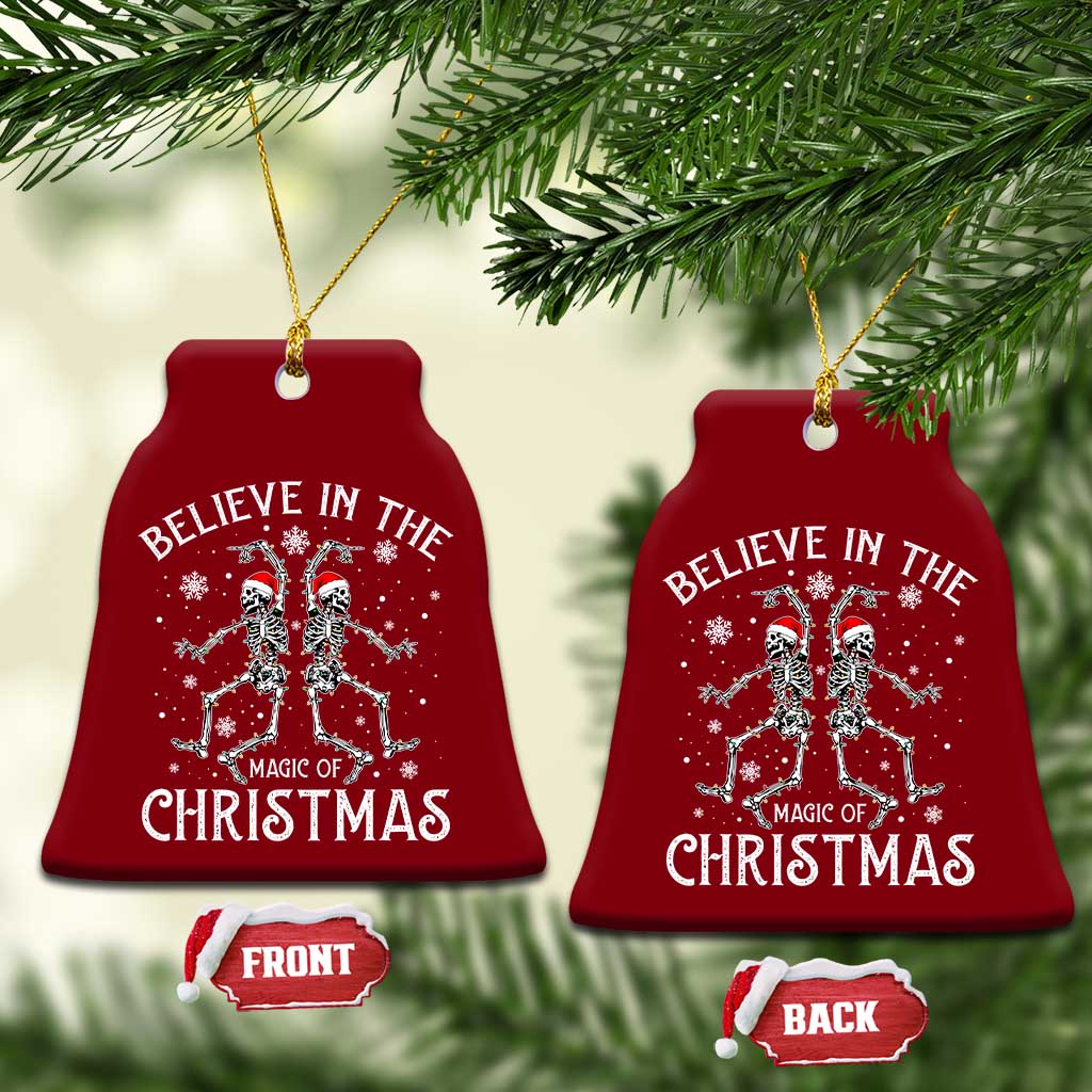 Funny Believe In The Magic Of Christmas Ceramic Ornament Xmas Skeleton TS11 Print Your Wear