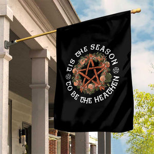 Tis The Season To Be The Heathen Garden Flag Pagan Christmas Yule Holiday TS11 Print Your Wear