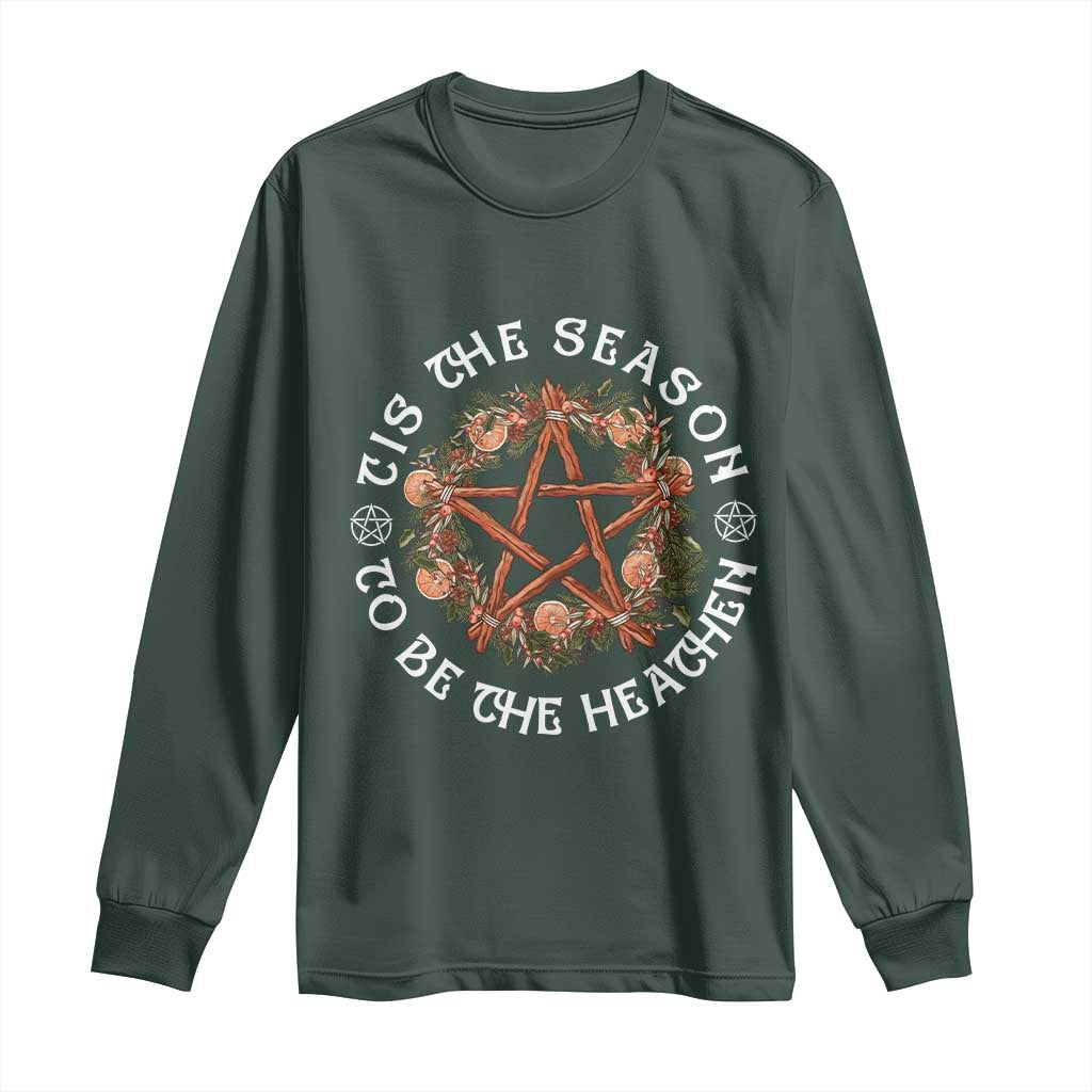 Tis The Season To Be The Heathen Long Sleeve Shirt Pagan Christmas Yule Holiday TS11 Dark Forest Green Print Your Wear