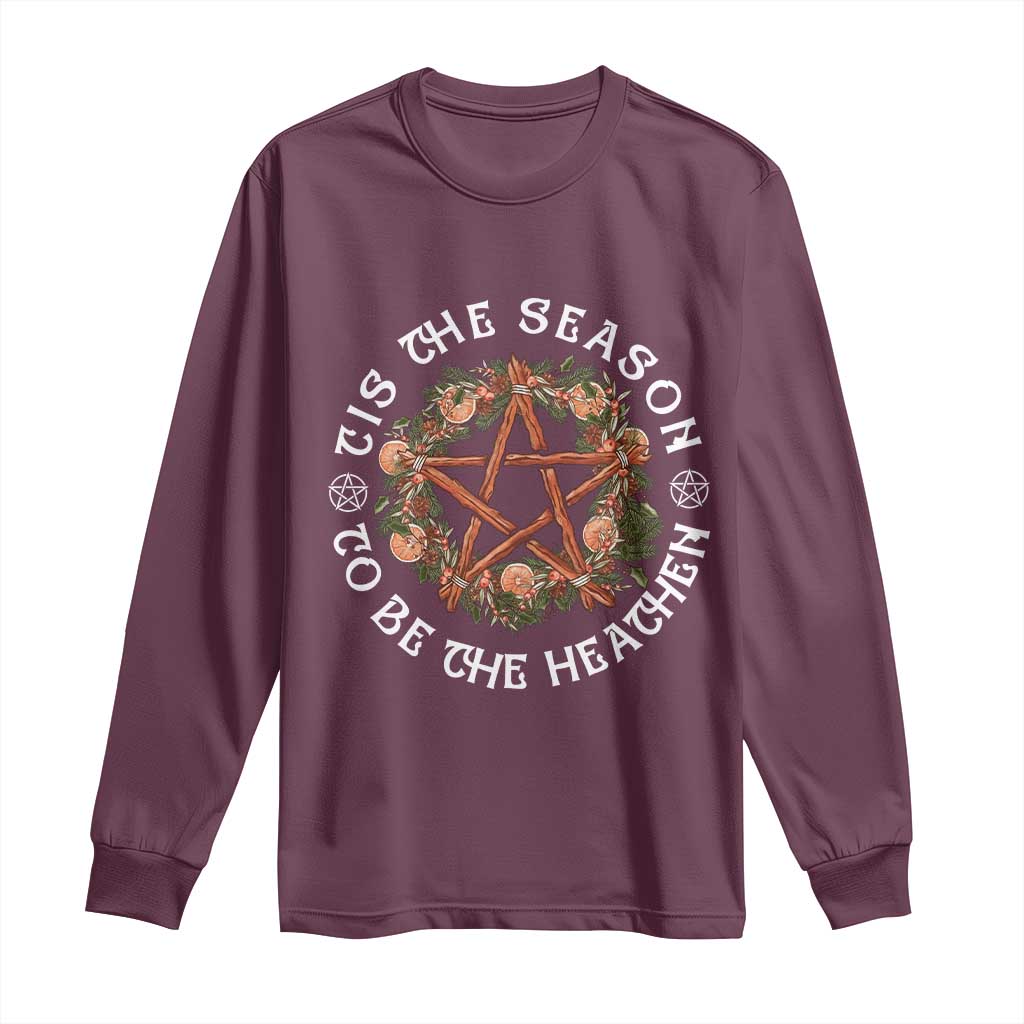 Tis The Season To Be The Heathen Long Sleeve Shirt Pagan Christmas Yule Holiday TS11 Maroon Print Your Wear