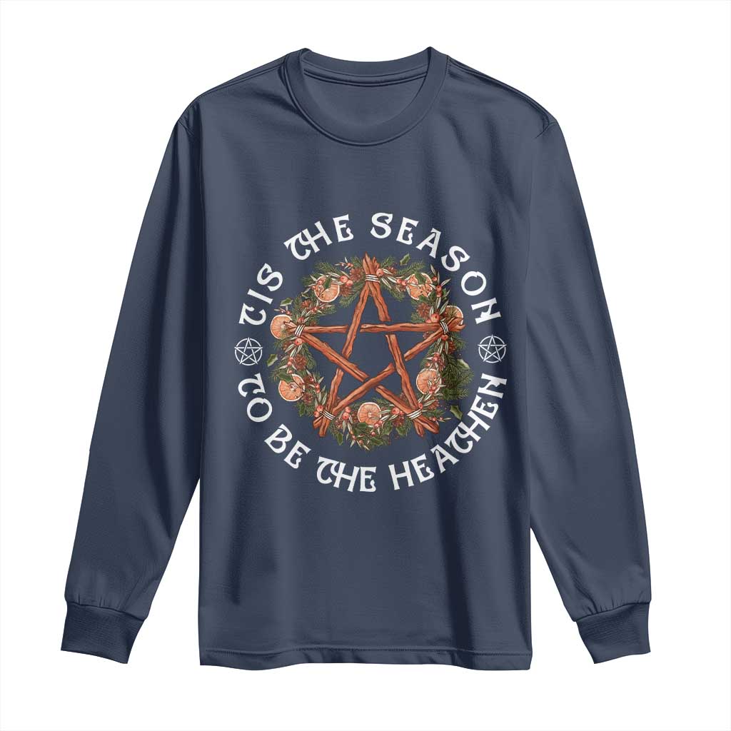 Tis The Season To Be The Heathen Long Sleeve Shirt Pagan Christmas Yule Holiday TS11 Navy Print Your Wear