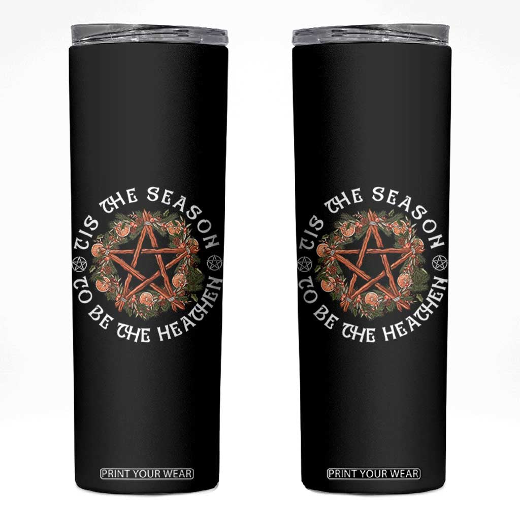 Tis The Season To Be The Heathen Skinny Tumbler Pagan Christmas Yule Holiday TS11 Black Print Your Wear