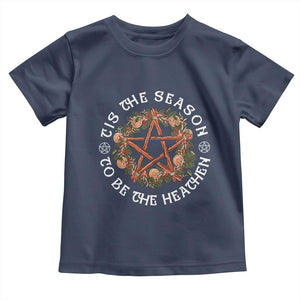 Tis The Season To Be The Heathen Toddler T Shirt Pagan Christmas Yule Holiday TS11 Navy Print Your Wear