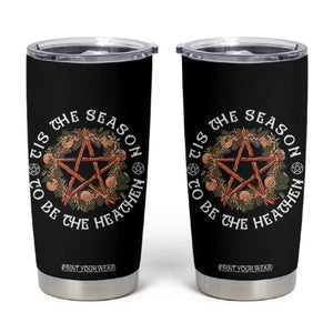 Tis The Season To Be The Heathen Tumbler Cup Pagan Christmas Yule Holiday TS11 Black Print Your Wear
