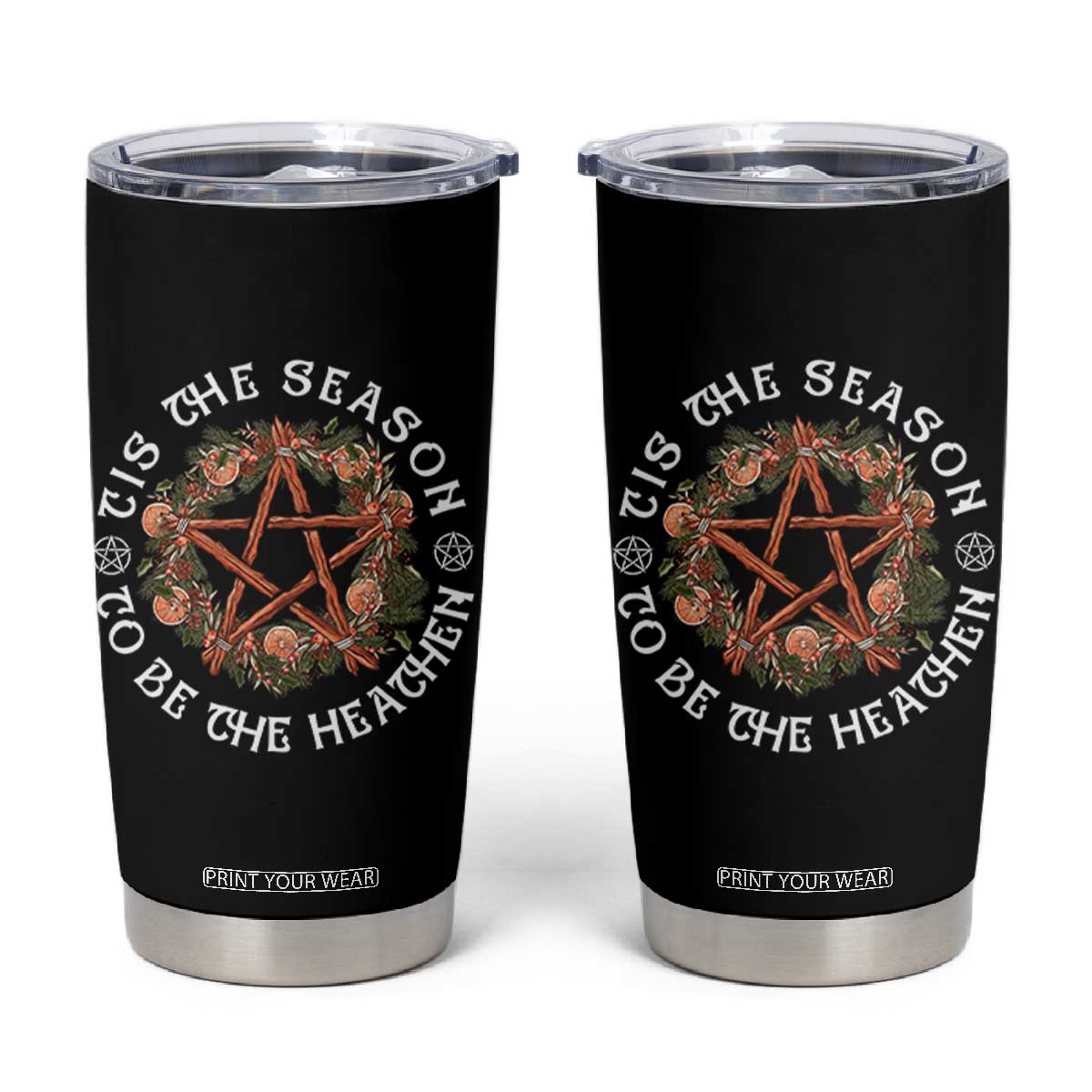 Tis The Season To Be The Heathen Tumbler Cup Pagan Christmas Yule Holiday TS11 Black Print Your Wear