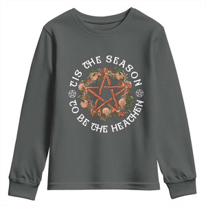 Tis The Season To Be The Heathen Youth Sweatshirt Pagan Christmas Yule Holiday TS11 Dark Heather Print Your Wear