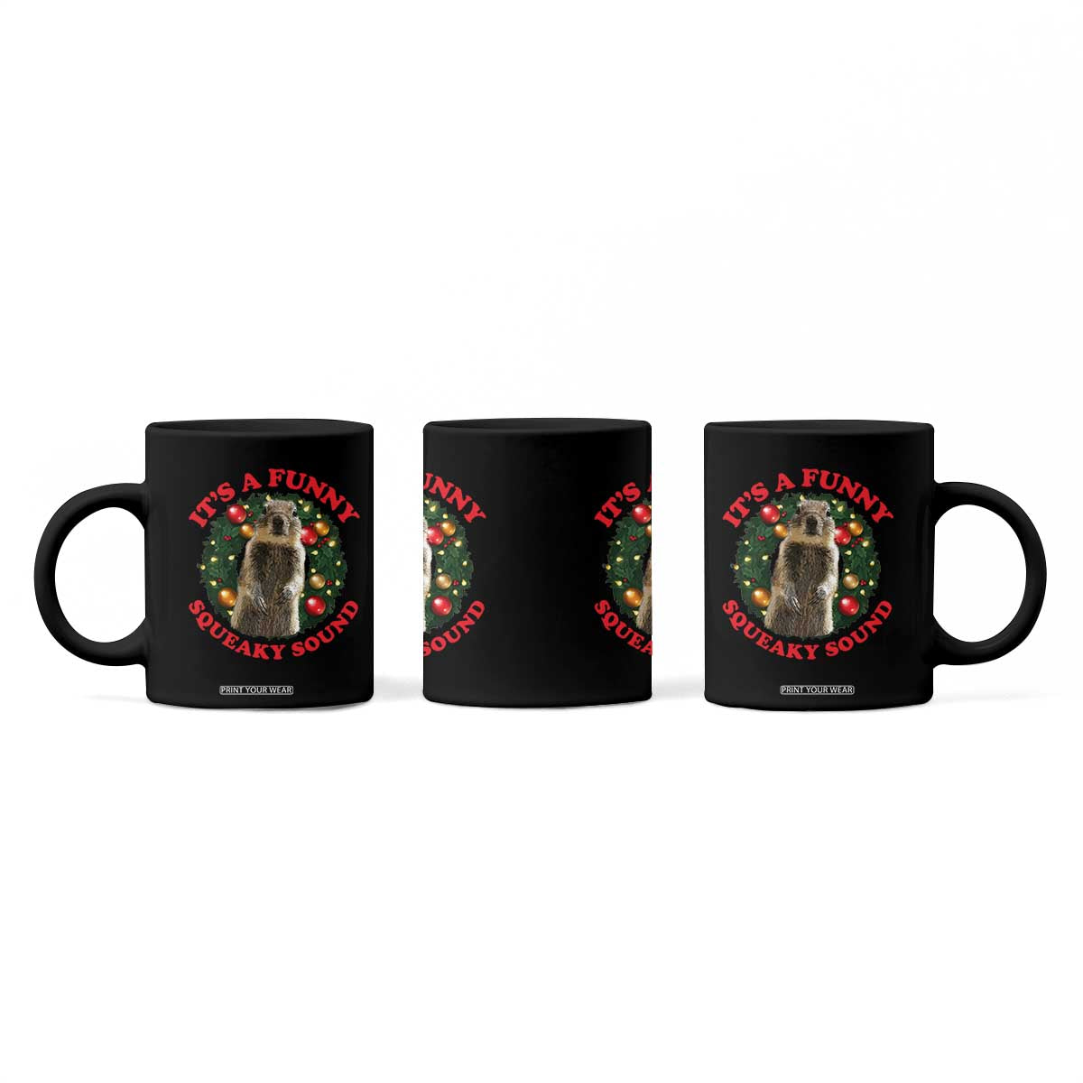Funny Christmas Vacation Squirrel Movie Coffee Mug It Is A Funny Squeaky Sound Xmas Wreath TS11 Print Your Wear