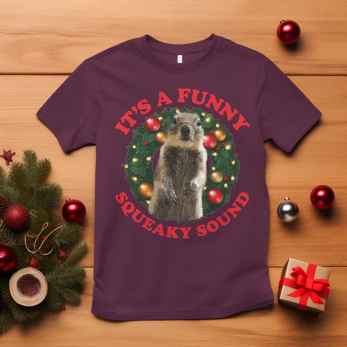 Funny Christmas Vacation Squirrel Movie T Shirt It Is A Funny Squeaky Sound Xmas Wreath TS11 Maroon Print Your Wear