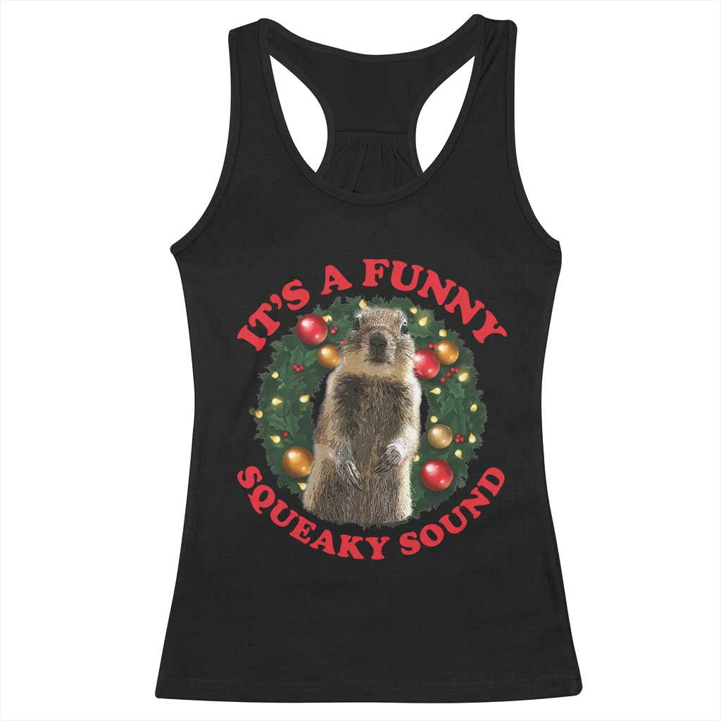 Funny Christmas Vacation Squirrel Movie Racerback Tank Top It Is A Funny Squeaky Sound Xmas Wreath TS11 Black Print Your Wear