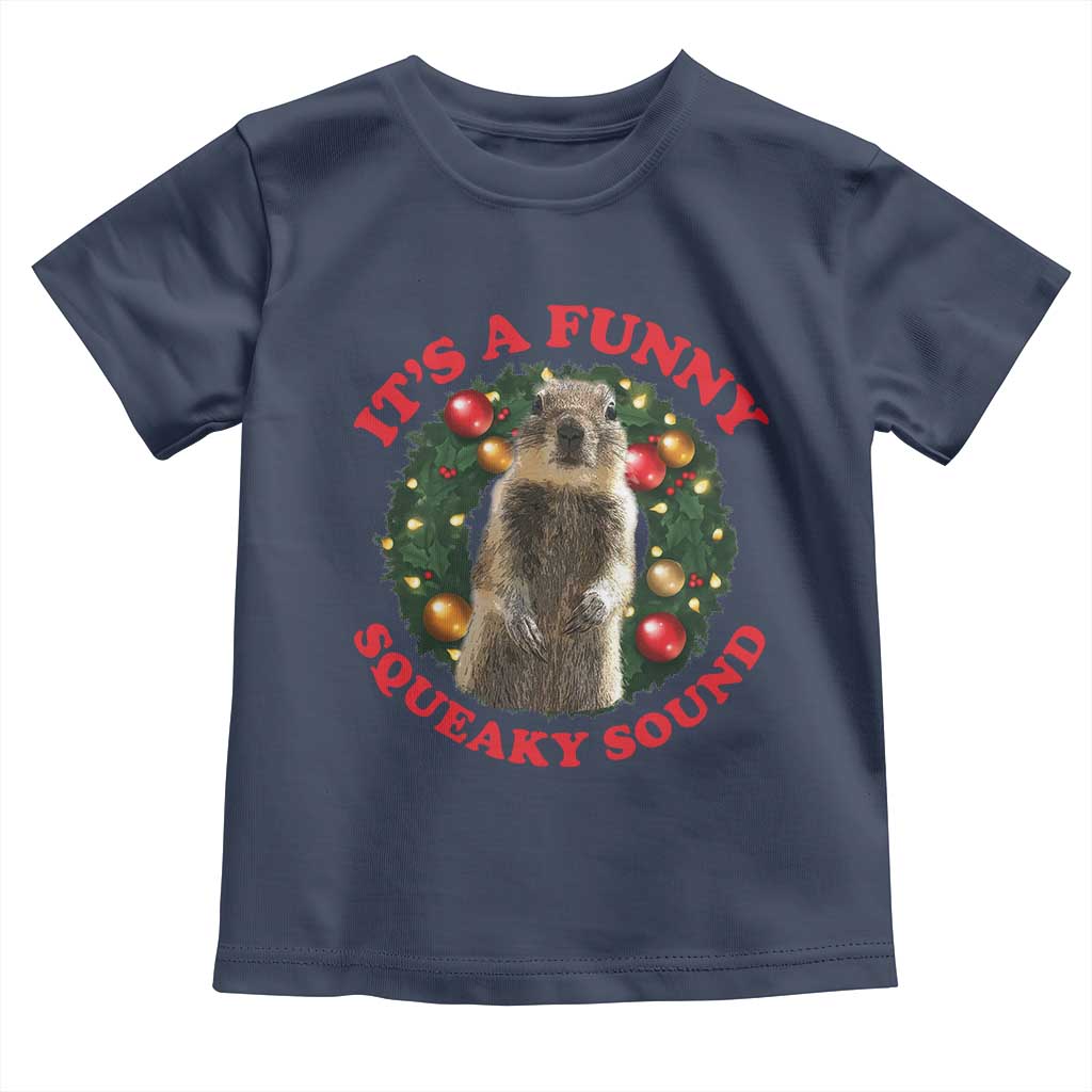 Funny Christmas Vacation Squirrel Movie Toddler T Shirt It Is A Funny Squeaky Sound Xmas Wreath TS11 Navy Print Your Wear