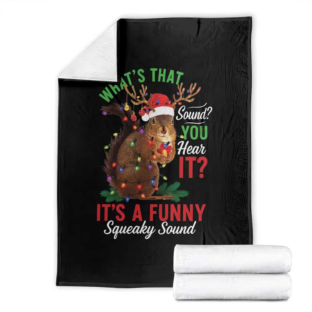 Funny Christmas Vacation Squirrel Movie Throw Blanket Whats That Sound You Hear It It Is A Funny Squeaky Sound TS11 Black Print Your Wear