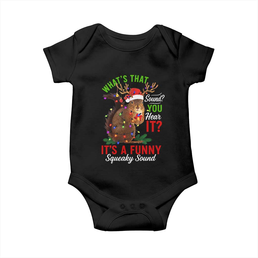 Funny Christmas Vacation Squirrel Movie Baby Onesie Whats That Sound You Hear It It Is A Funny Squeaky Sound TS11 Black Print Your Wear