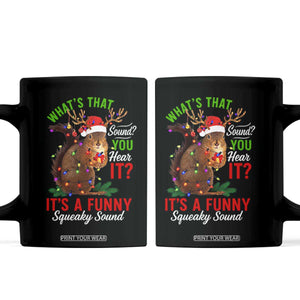 Funny Christmas Vacation Squirrel Movie Coffee Mug Whats That Sound You Hear It It Is A Funny Squeaky Sound TS11 Black Print Your Wear
