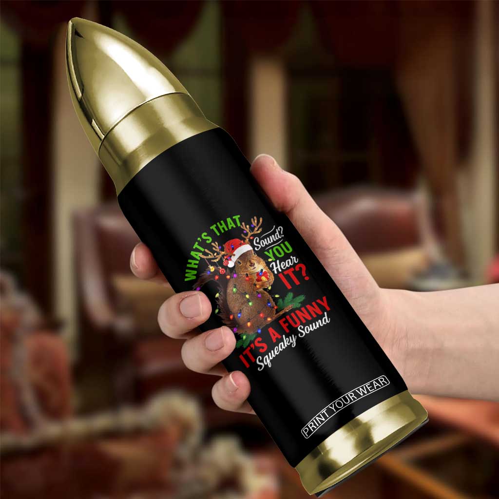 Funny Christmas Vacation Squirrel Movie Bullet Tumbler Whats That Sound You Hear It It Is A Funny Squeaky Sound TS11 Print Your Wear