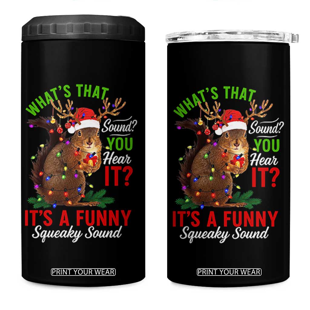 Funny Christmas Vacation Squirrel Movie 4 in 1 Can Cooler Tumbler Whats That Sound You Hear It It Is A Funny Squeaky Sound TS11 One Size: 16 oz Black Print Your Wear