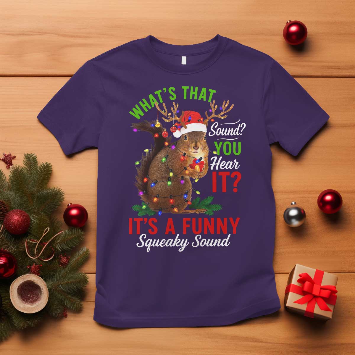 Funny Christmas Vacation Squirrel Movie T Shirt Whats That Sound You Hear It It Is A Funny Squeaky Sound TS11 Purple Print Your Wear