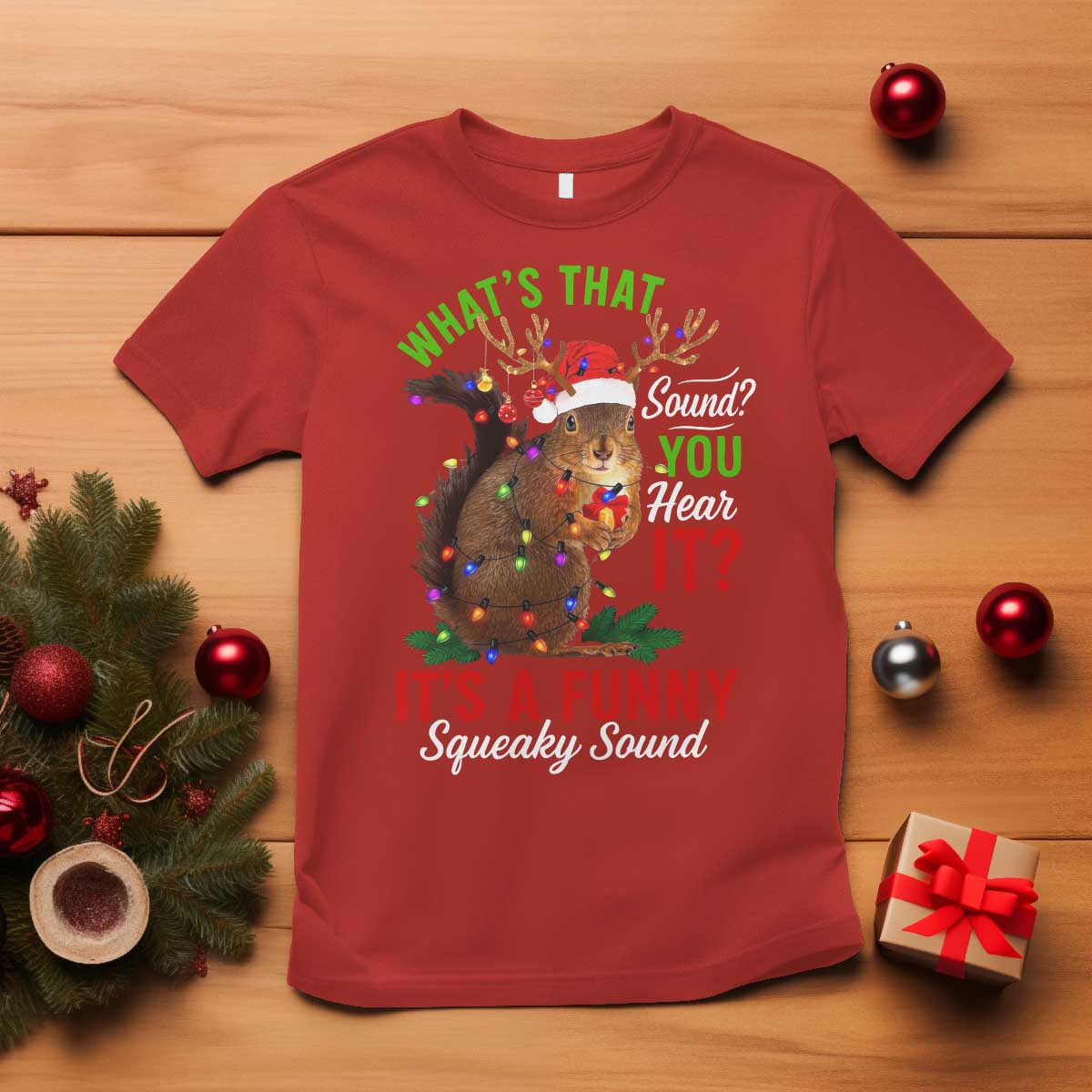 Funny Christmas Vacation Squirrel Movie T Shirt Whats That Sound You Hear It It Is A Funny Squeaky Sound TS11 Red Print Your Wear