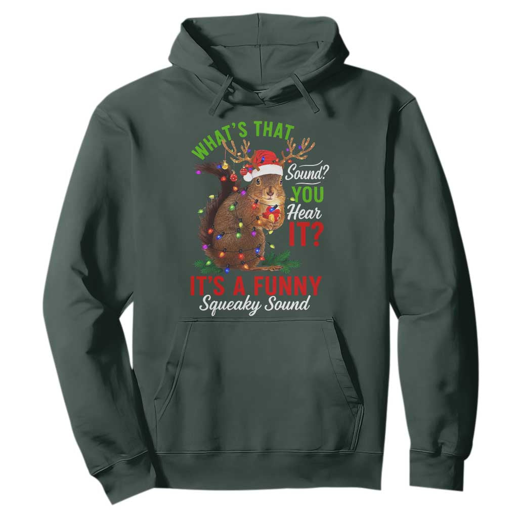 Funny Christmas Vacation Squirrel Movie Hoodie Whats That Sound You Hear It It Is A Funny Squeaky Sound TS11 Dark Forest Green Print Your Wear