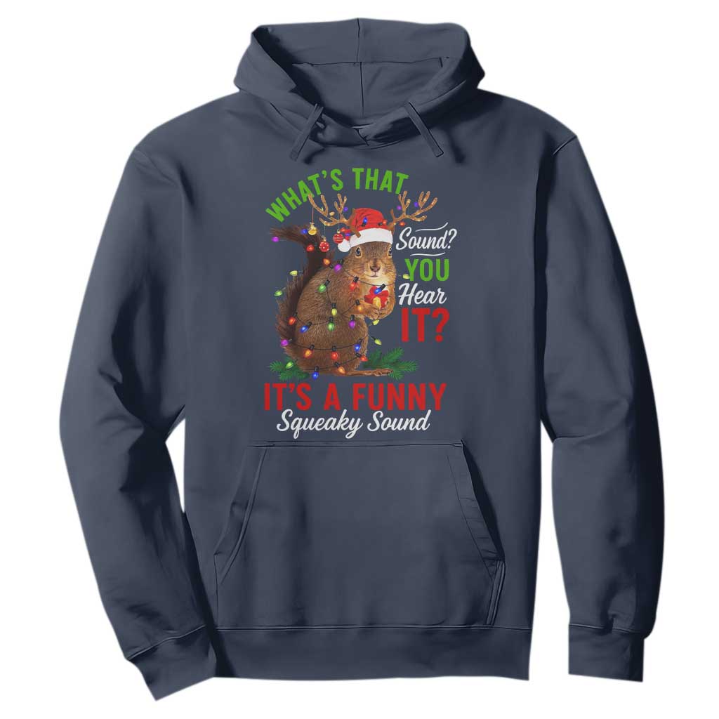 Funny Christmas Vacation Squirrel Movie Hoodie Whats That Sound You Hear It It Is A Funny Squeaky Sound TS11 Navy Print Your Wear