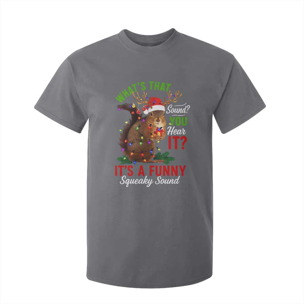 Funny Christmas Vacation Squirrel Movie T Shirt For Kid Whats That Sound You Hear It It Is A Funny Squeaky Sound TS11 Charcoal Print Your Wear