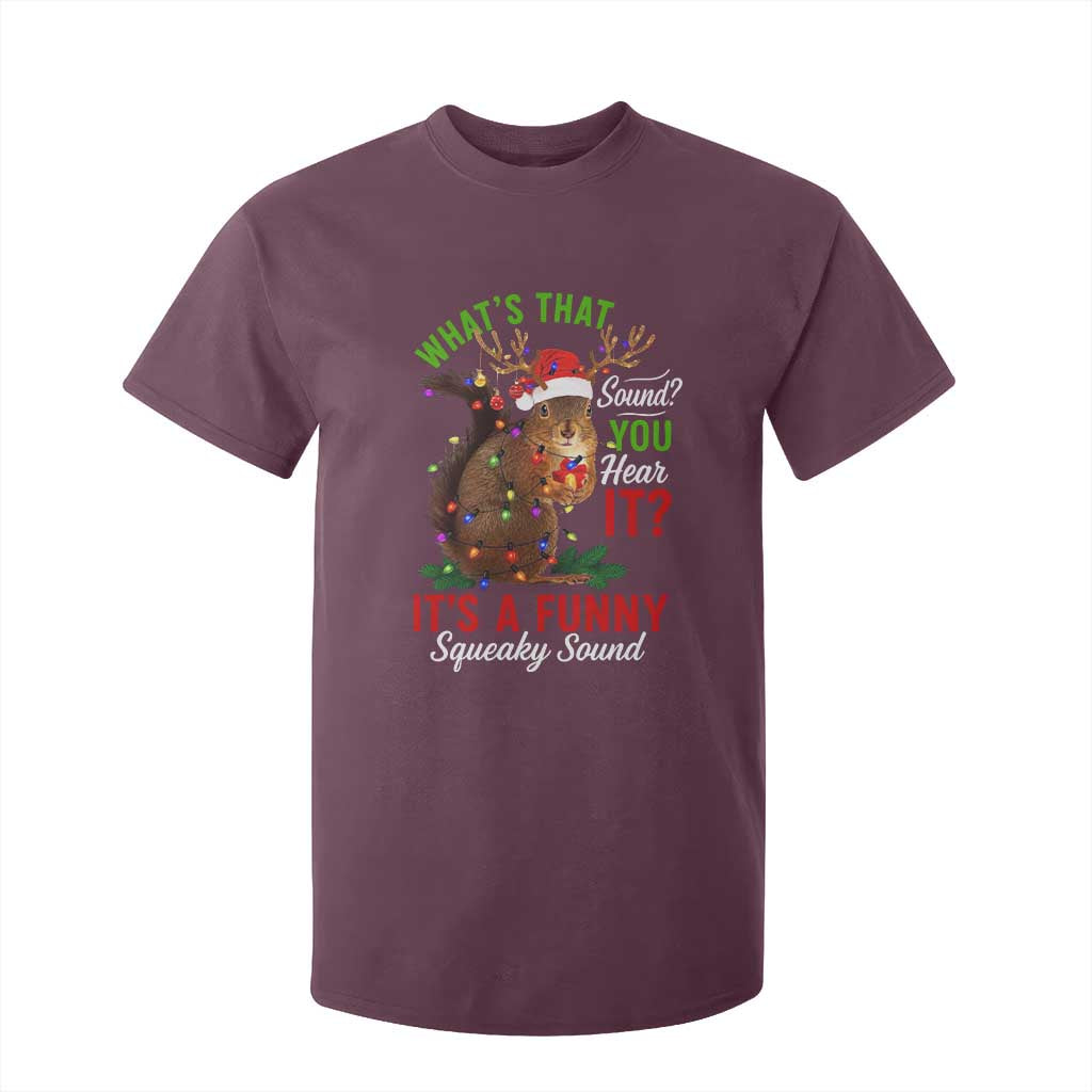 Funny Christmas Vacation Squirrel Movie T Shirt For Kid Whats That Sound You Hear It It Is A Funny Squeaky Sound TS11 Maroon Print Your Wear