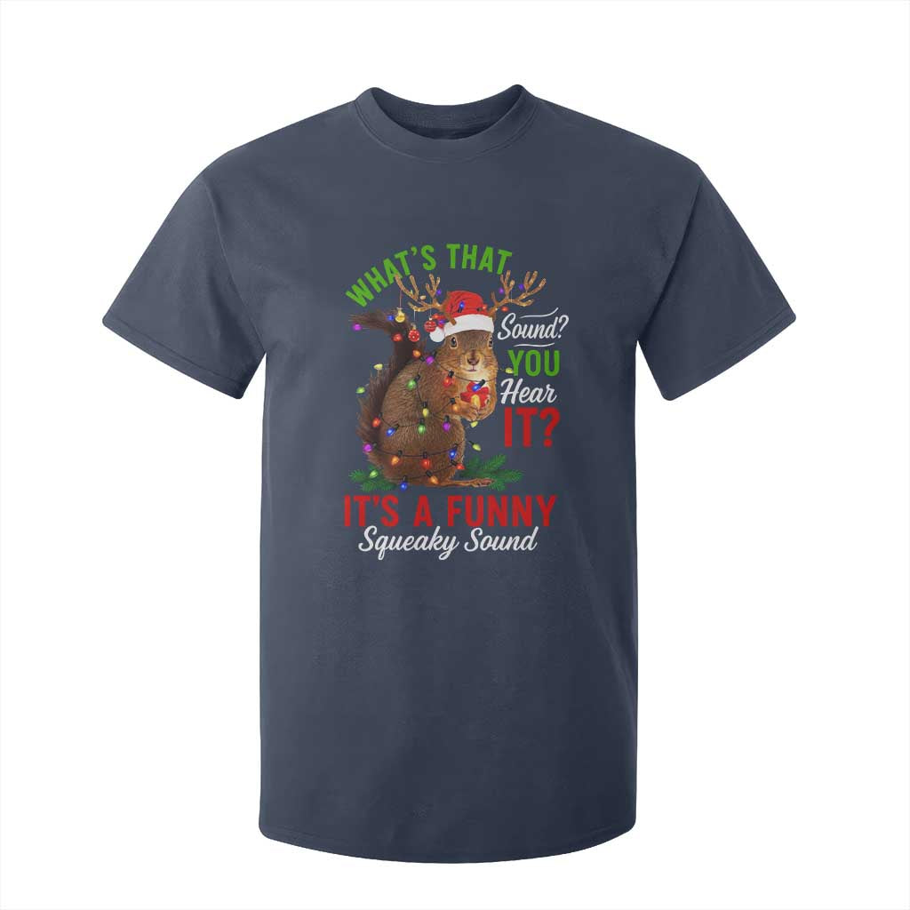 Funny Christmas Vacation Squirrel Movie T Shirt For Kid Whats That Sound You Hear It It Is A Funny Squeaky Sound TS11 Navy Print Your Wear