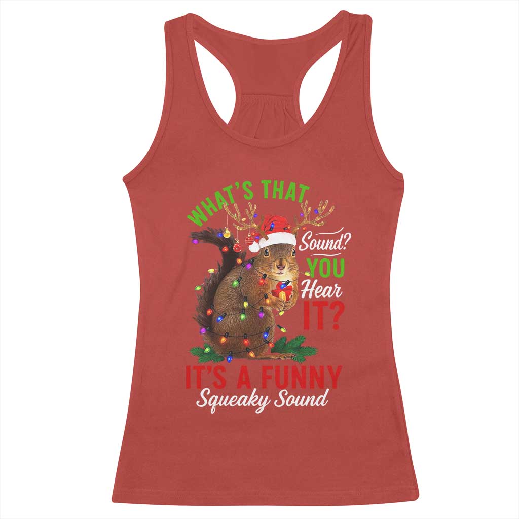 Funny Christmas Vacation Squirrel Movie Racerback Tank Top Whats That Sound You Hear It It Is A Funny Squeaky Sound TS11 Red Print Your Wear