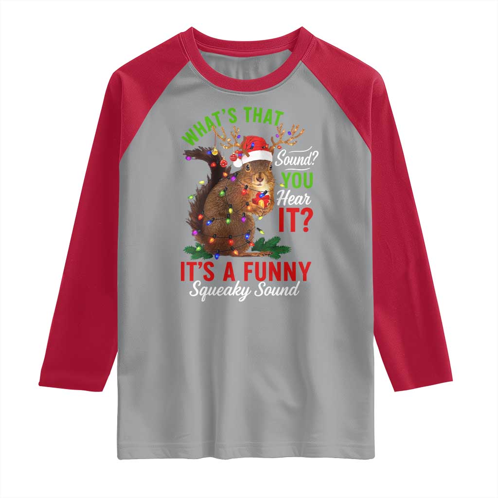 Funny Christmas Vacation Squirrel Movie Raglan Shirt Whats That Sound You Hear It It Is A Funny Squeaky Sound TS11 Sport Gray Red Print Your Wear