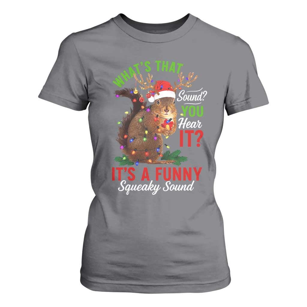 Funny Christmas Vacation Squirrel Movie T Shirt For Women Whats That Sound You Hear It It Is A Funny Squeaky Sound TS11 Charcoal Print Your Wear