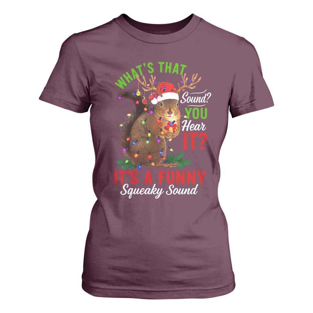 Funny Christmas Vacation Squirrel Movie T Shirt For Women Whats That Sound You Hear It It Is A Funny Squeaky Sound TS11 Maroon Print Your Wear