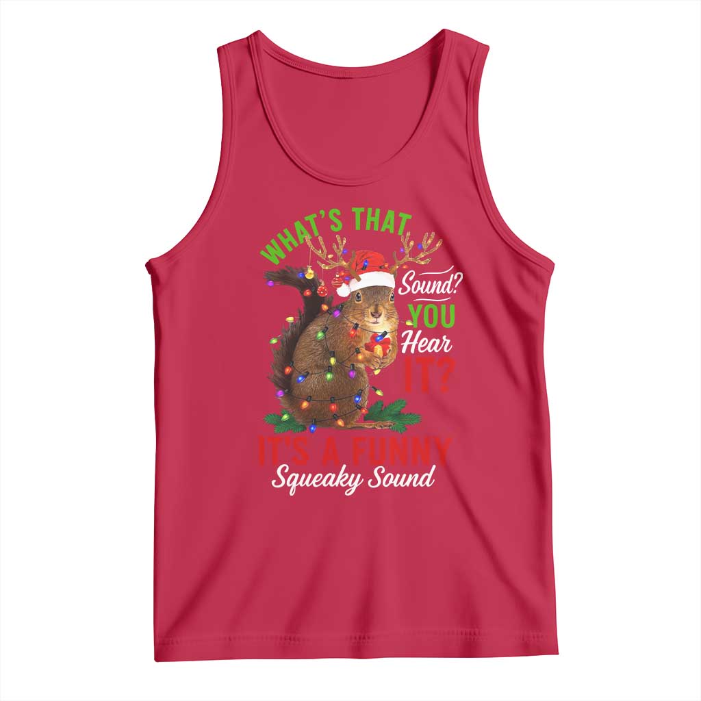 Funny Christmas Vacation Squirrel Movie Tank Top Whats That Sound You Hear It It Is A Funny Squeaky Sound TS11 Red Print Your Wear