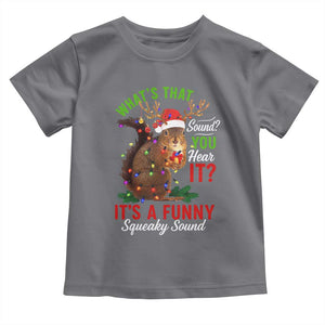Funny Christmas Vacation Squirrel Movie Toddler T Shirt Whats That Sound You Hear It It Is A Funny Squeaky Sound TS11 Charcoal Print Your Wear