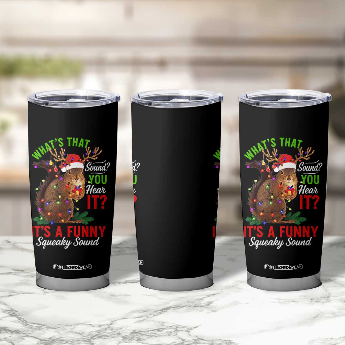 Funny Christmas Vacation Squirrel Movie Tumbler Cup Whats That Sound You Hear It It Is A Funny Squeaky Sound TS11 Print Your Wear