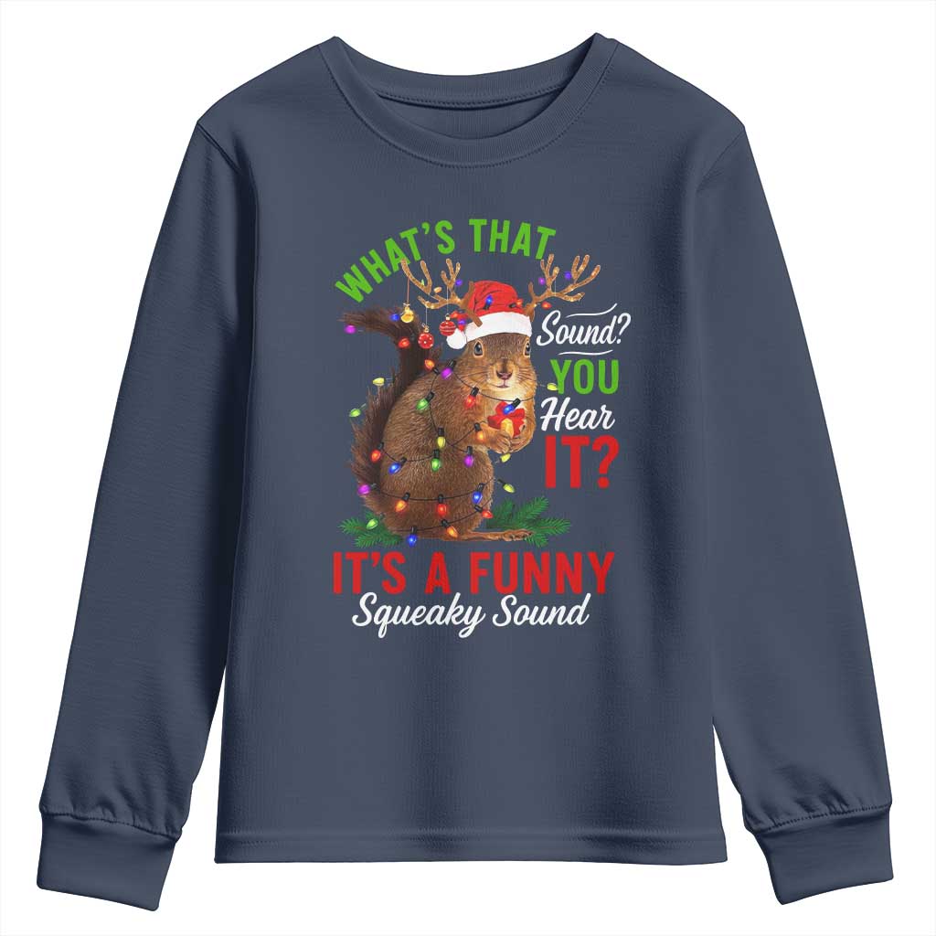 Funny Christmas Vacation Squirrel Movie Youth Sweatshirt Whats That Sound You Hear It It Is A Funny Squeaky Sound TS11 Navy Print Your Wear