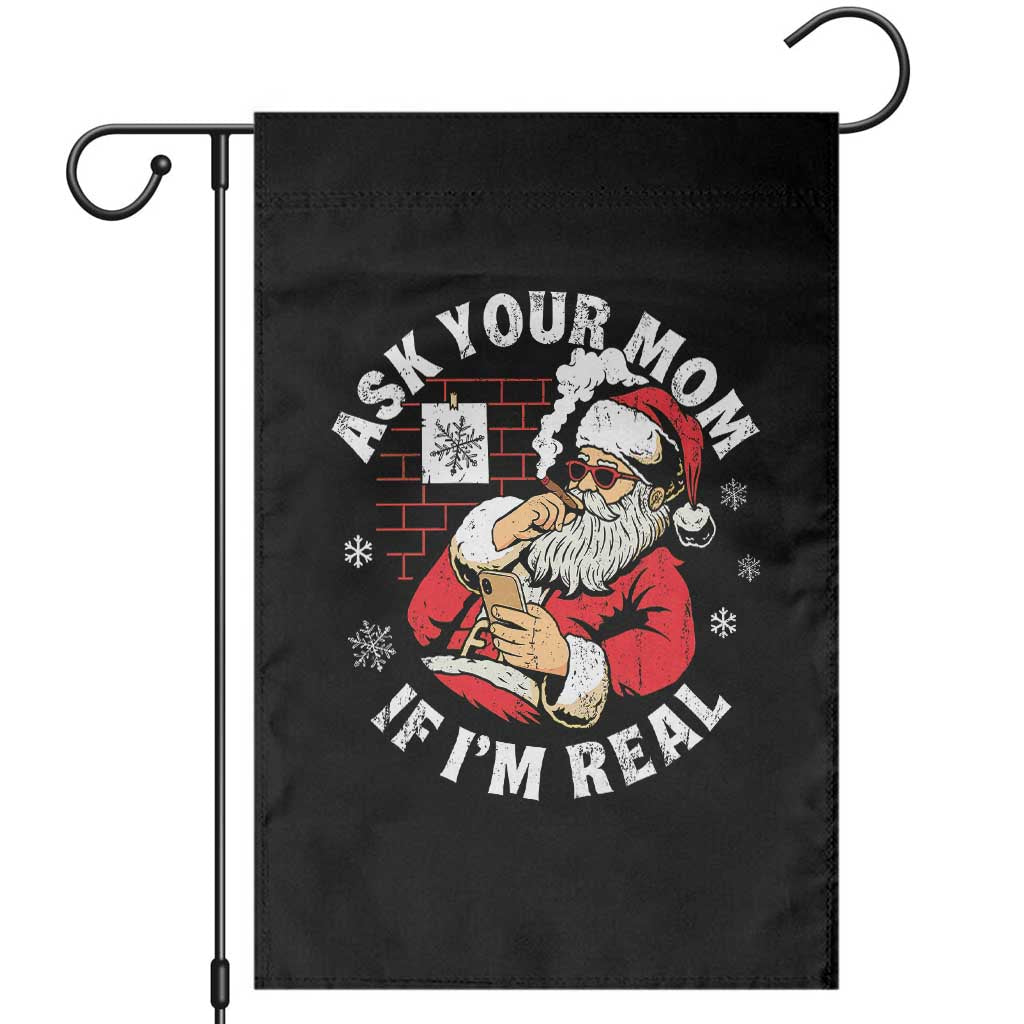 Funny Christmas Santa Ask Your Mom If I Am Real Garden Flag Dirty Xmas Santa Mom TS11 Black Print Your Wear