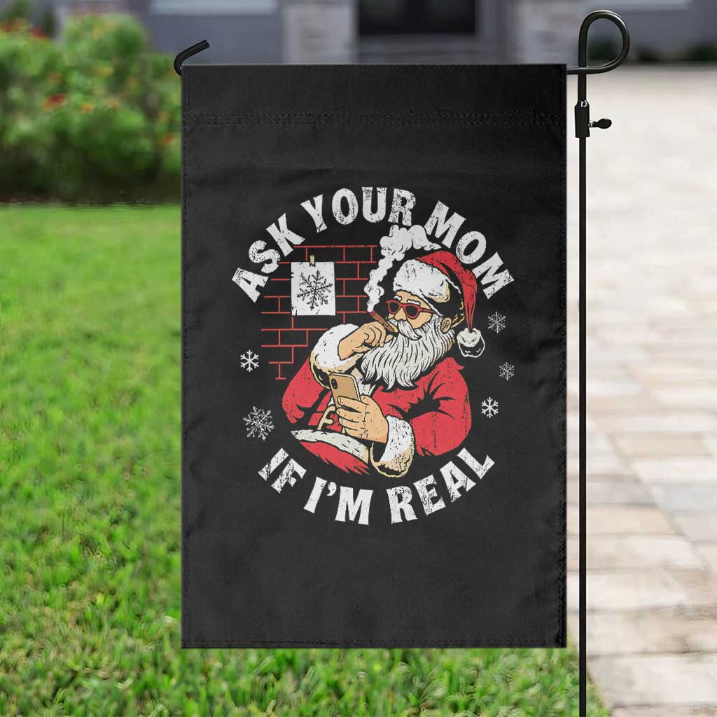 Funny Christmas Santa Ask Your Mom If I Am Real Garden Flag Dirty Xmas Santa Mom TS11 Print Your Wear