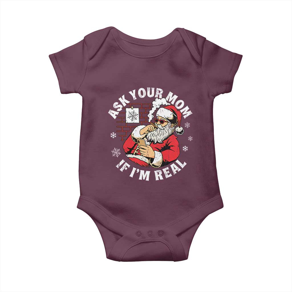Funny Christmas Santa Ask Your Mom If I Am Real Baby Onesie Dirty Xmas Santa Mom TS11 Maroon Print Your Wear