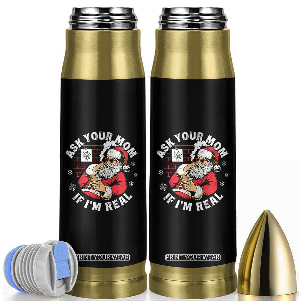 Funny Christmas Santa Ask Your Mom If I Am Real Bullet Tumbler Dirty Xmas Santa Mom TS11 Black Print Your Wear