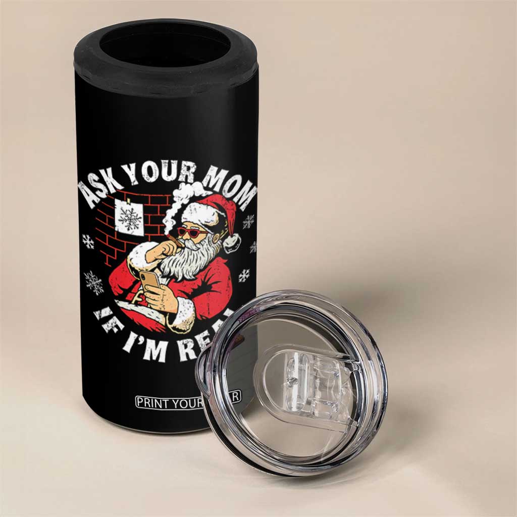 Funny Christmas Santa Ask Your Mom If I Am Real 4 in 1 Can Cooler Tumbler Dirty Xmas Santa Mom TS11 Print Your Wear
